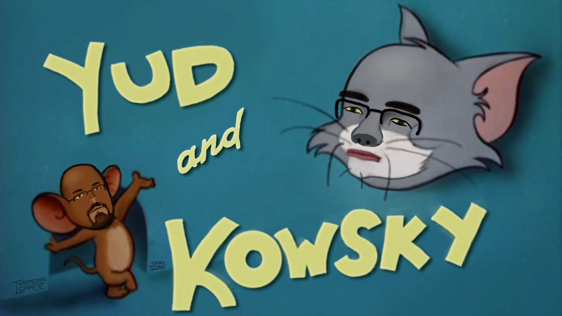 An advertorial graphic for the TV Cartoon 'Tom and Jerry', which has been skilfully modified to read 'Yud and Kowsky' with the titular cat and mouse modified to resemble Eliezer Yudkowsky.